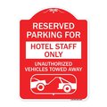 Signmission Reserved Parking for Hotel Staff Unauthorized Vehicles Towed Away Alum, 18" x 24", RW-1824-23097 A-DES-RW-1824-23097